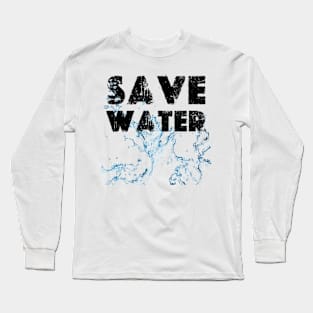 save water  earth day 2024 Long Sleeve T-Shirt